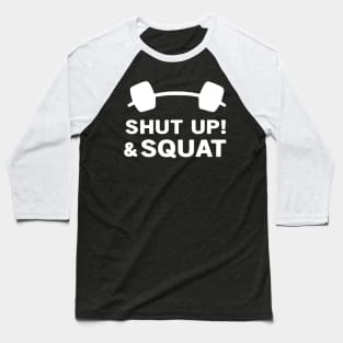 Shut up and squat Baseball T-Shirt